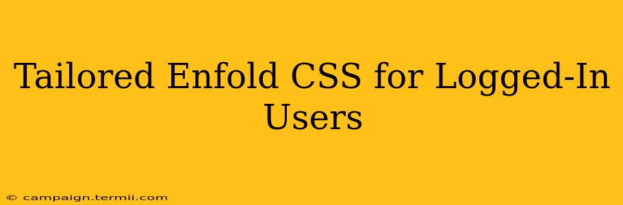 Tailored Enfold CSS for Logged-In Users