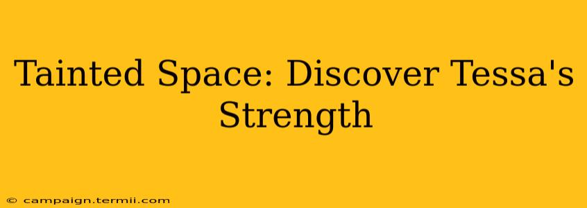 Tainted Space: Discover Tessa's Strength