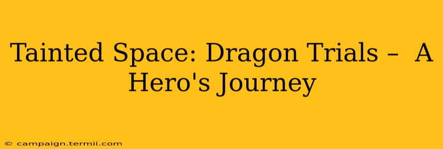 Tainted Space: Dragon Trials –  A Hero's Journey