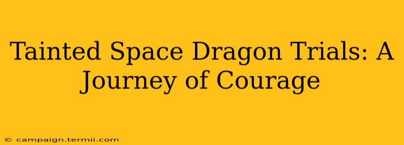 Tainted Space Dragon Trials: A Journey of Courage