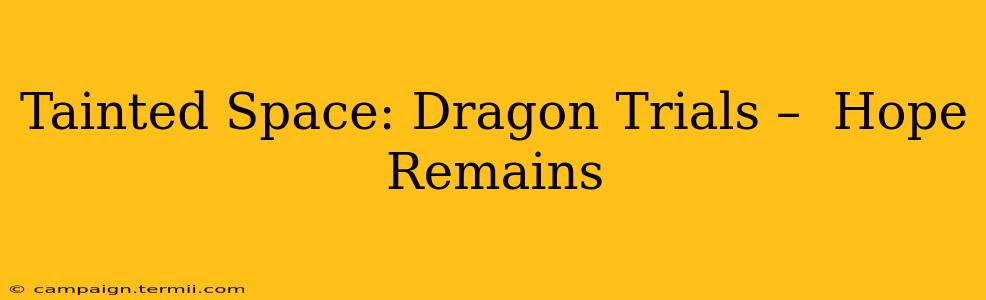 Tainted Space: Dragon Trials –  Hope Remains