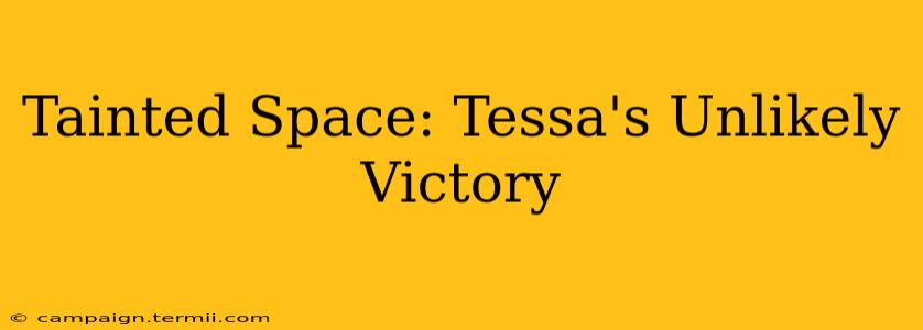 Tainted Space: Tessa's Unlikely Victory