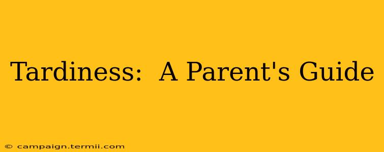 Tardiness:  A Parent's Guide