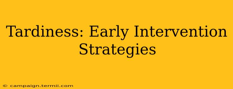 Tardiness: Early Intervention Strategies