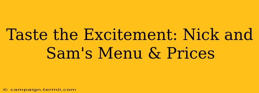 Taste the Excitement: Nick and Sam's Menu & Prices