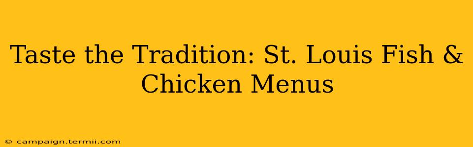 Taste the Tradition: St. Louis Fish & Chicken Menus