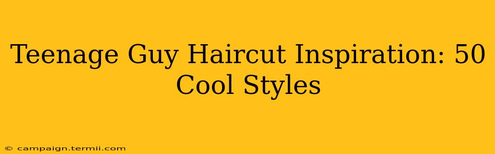 Teenage Guy Haircut Inspiration: 50 Cool Styles