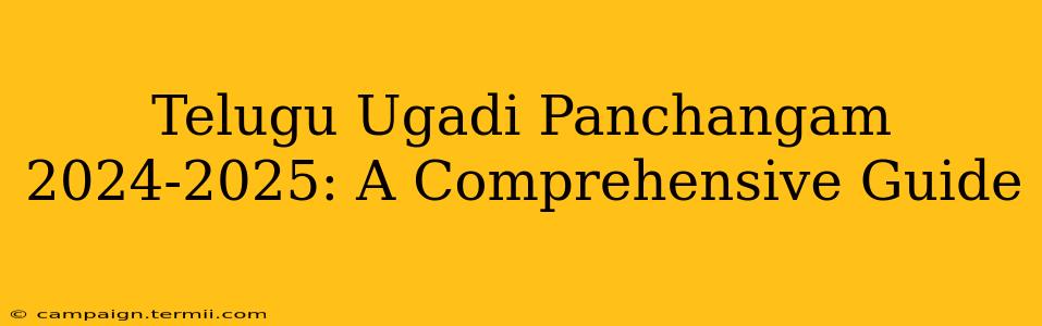 Telugu Ugadi Panchangam 2024-2025: A Comprehensive Guide