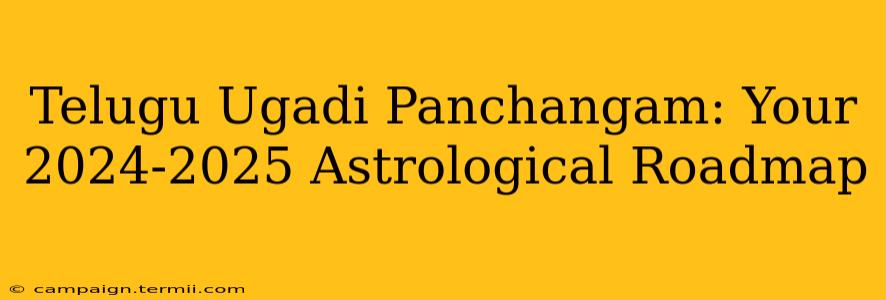 Telugu Ugadi Panchangam: Your 2024-2025 Astrological Roadmap