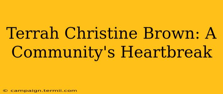 Terrah Christine Brown: A Community's Heartbreak