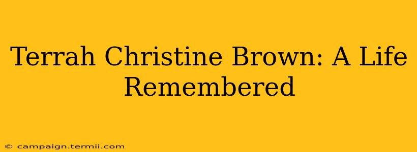 Terrah Christine Brown: A Life Remembered