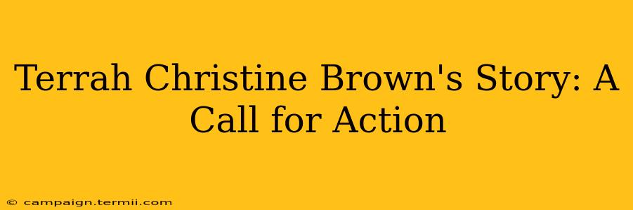 Terrah Christine Brown's Story: A Call for Action