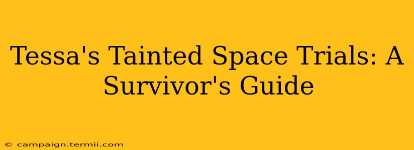 Tessa's Tainted Space Trials: A Survivor's Guide