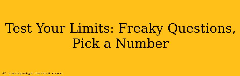 Test Your Limits: Freaky Questions, Pick a Number