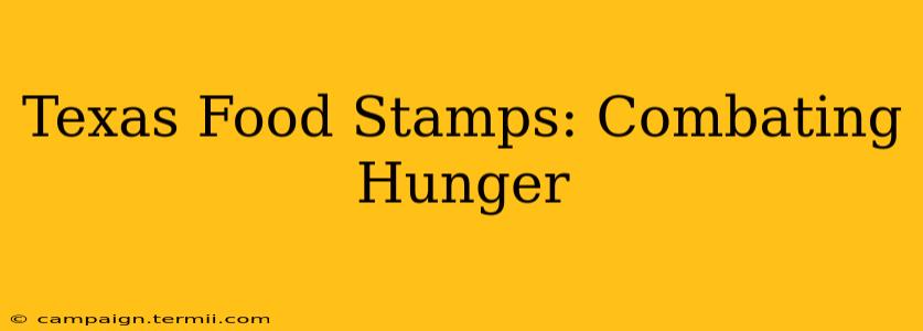 Texas Food Stamps: Combating Hunger