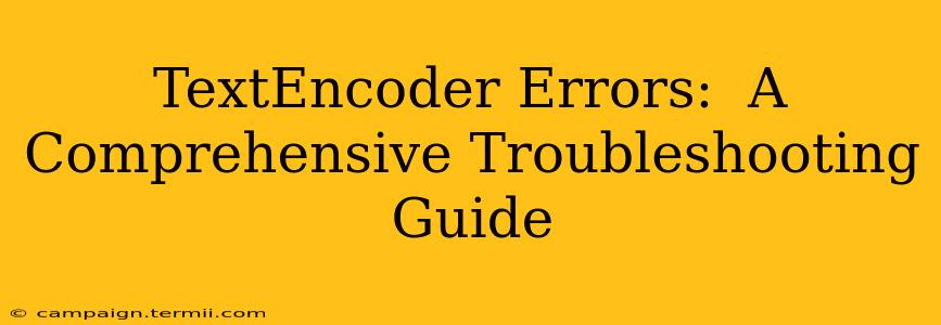 TextEncoder Errors:  A Comprehensive Troubleshooting Guide