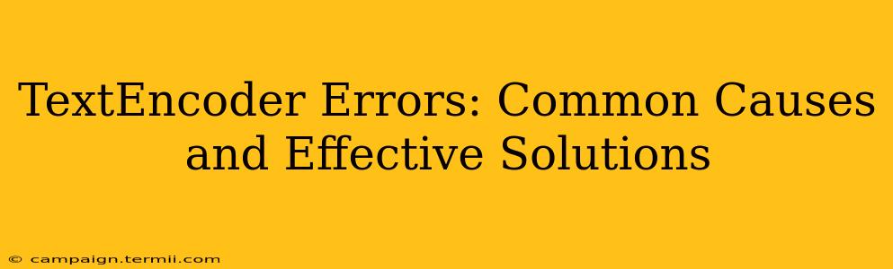 TextEncoder Errors: Common Causes and Effective Solutions