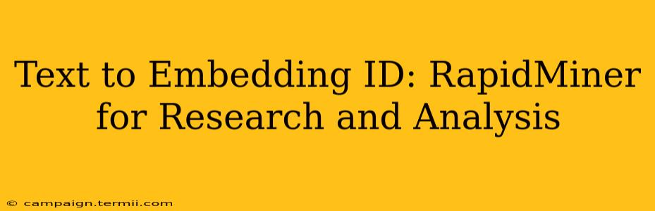 Text to Embedding ID: RapidMiner for Research and Analysis