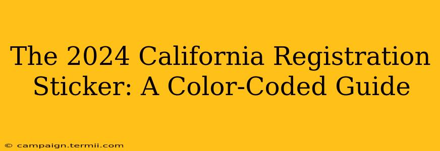 The 2024 California Registration Sticker: A Color-Coded Guide