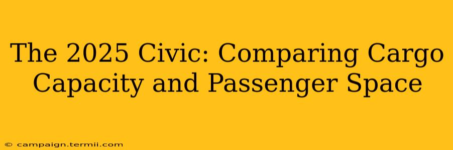 The 2025 Civic: Comparing Cargo Capacity and Passenger Space