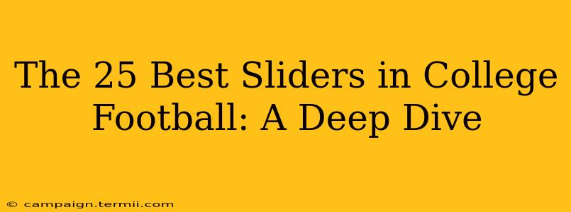 The 25 Best Sliders in College Football: A Deep Dive