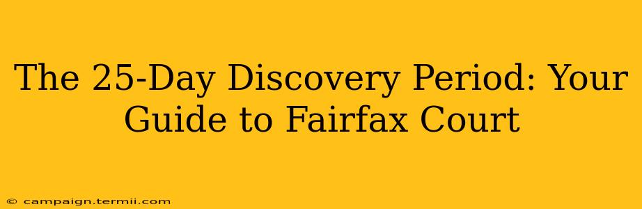 The 25-Day Discovery Period: Your Guide to Fairfax Court