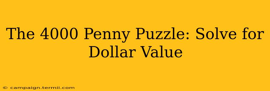 The 4000 Penny Puzzle: Solve for Dollar Value