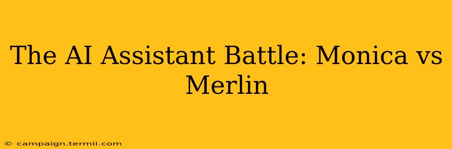 The AI Assistant Battle: Monica vs Merlin