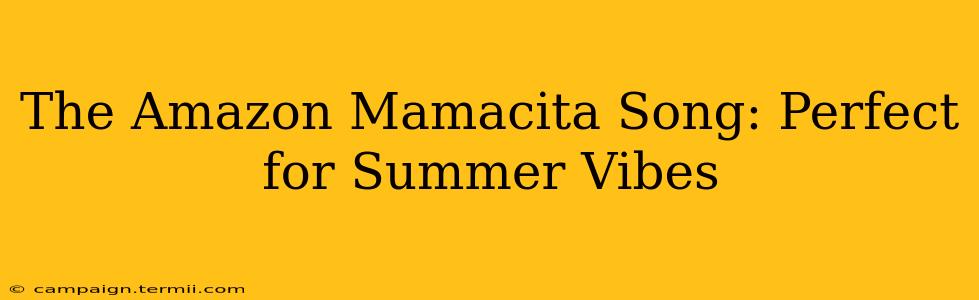 The Amazon Mamacita Song: Perfect for Summer Vibes