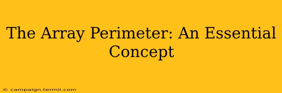 The Array Perimeter: An Essential Concept