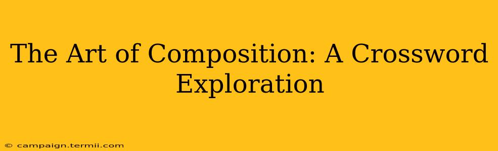 The Art of Composition: A Crossword Exploration