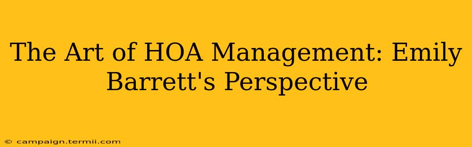 The Art of HOA Management: Emily Barrett's Perspective