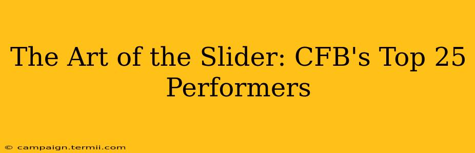 The Art of the Slider: CFB's Top 25 Performers