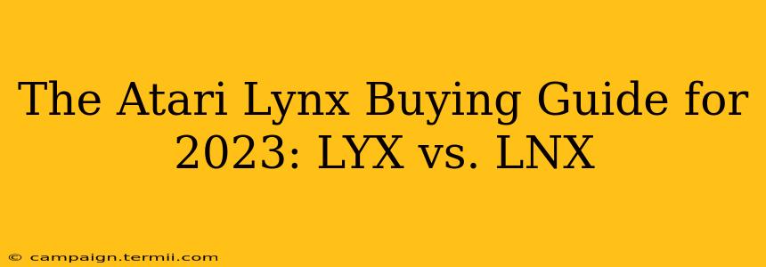 The Atari Lynx Buying Guide for 2023: LYX vs. LNX