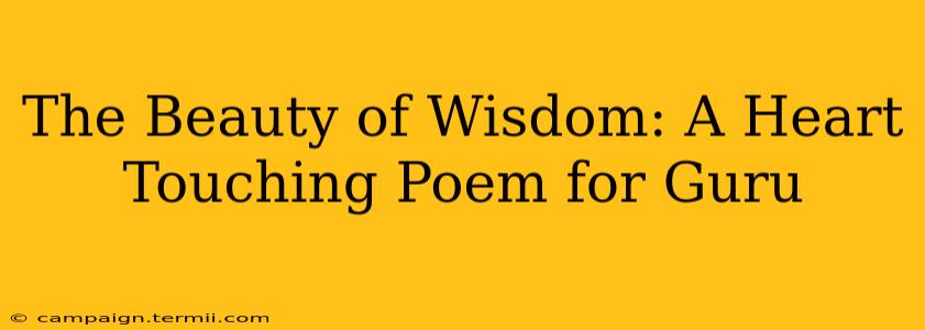 The Beauty of Wisdom: A Heart Touching Poem for Guru