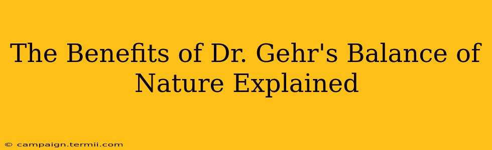 The Benefits of Dr. Gehr's Balance of Nature Explained