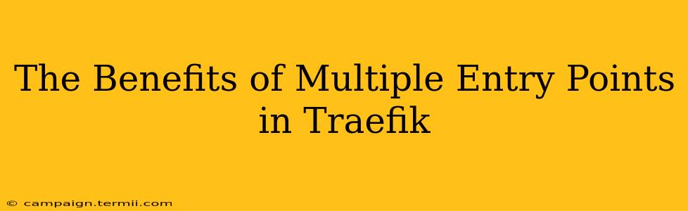 The Benefits of Multiple Entry Points in Traefik