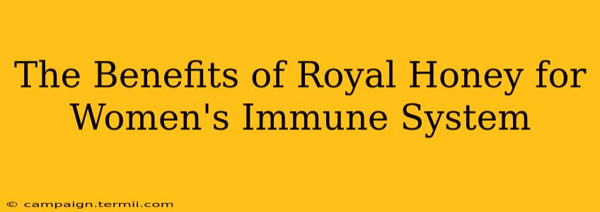 The Benefits of Royal Honey for Women's Immune System