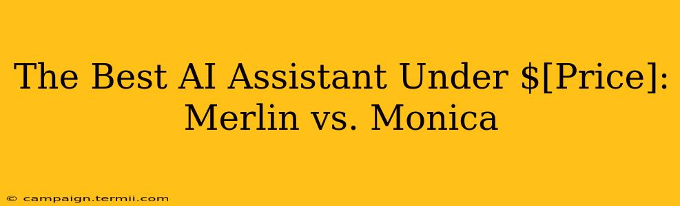 The Best AI Assistant Under $[Price]: Merlin vs. Monica