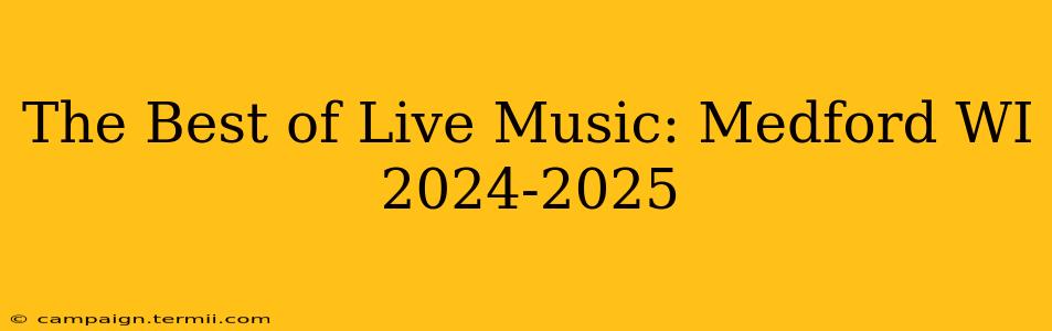 The Best of Live Music: Medford WI 2024-2025