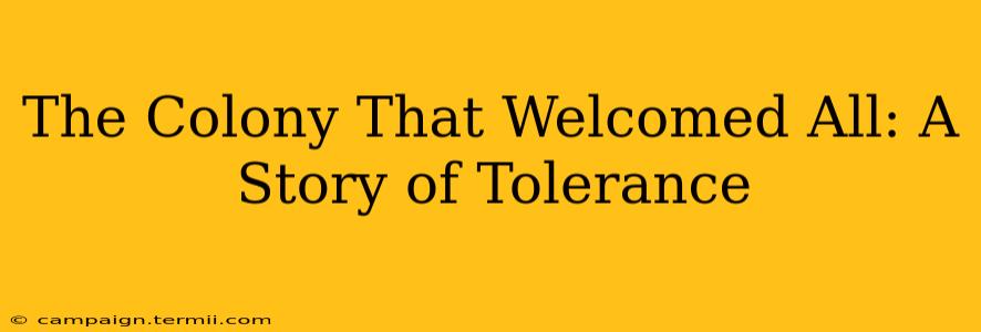 The Colony That Welcomed All: A Story of Tolerance