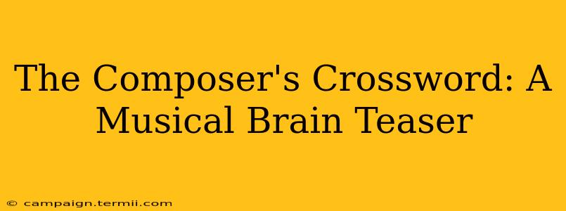 The Composer's Crossword: A Musical Brain Teaser