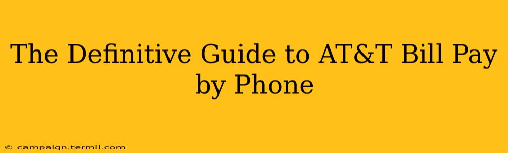 The Definitive Guide to AT&T Bill Pay by Phone