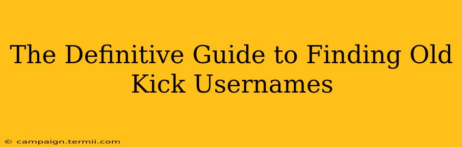 The Definitive Guide to Finding Old Kick Usernames