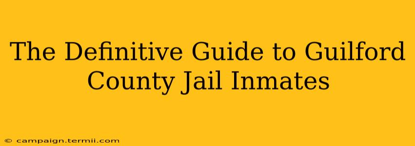 The Definitive Guide to Guilford County Jail Inmates