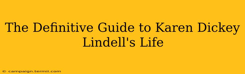 The Definitive Guide to Karen Dickey Lindell's Life