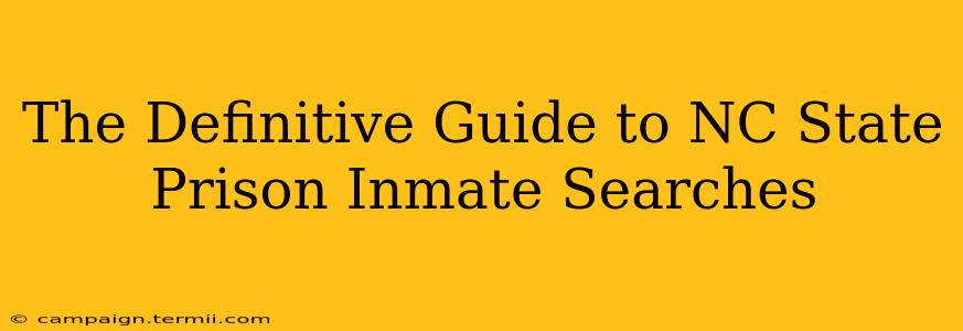 The Definitive Guide to NC State Prison Inmate Searches