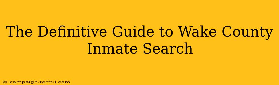 The Definitive Guide to Wake County Inmate Search