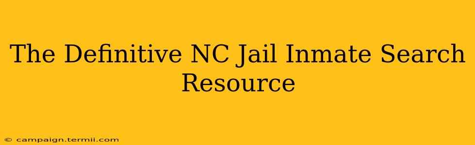 The Definitive NC Jail Inmate Search Resource