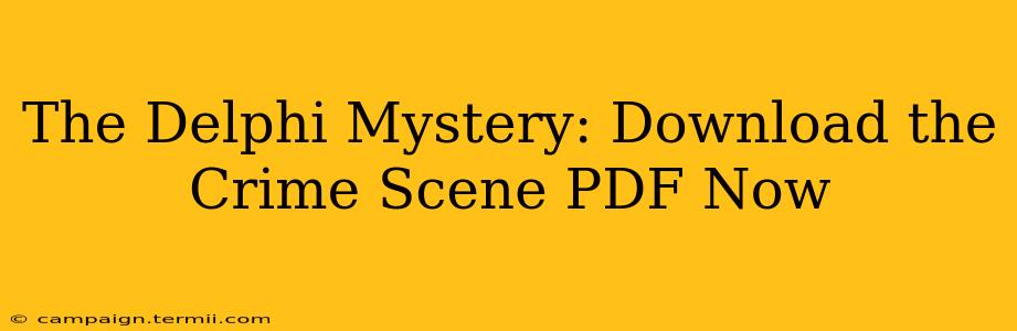 The Delphi Mystery: Download the Crime Scene PDF Now